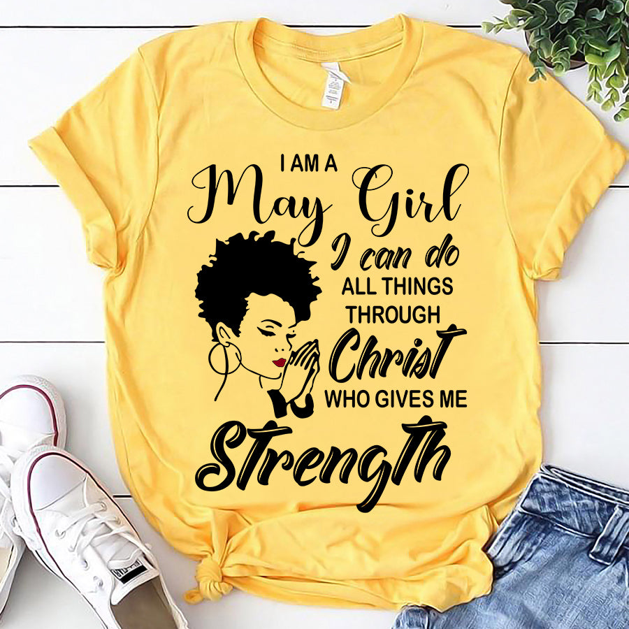 I'm May girl Christ gives me strength melanin t shirt May birthday shirts, a queen was born in May, May afro shirt T shirts for Woman