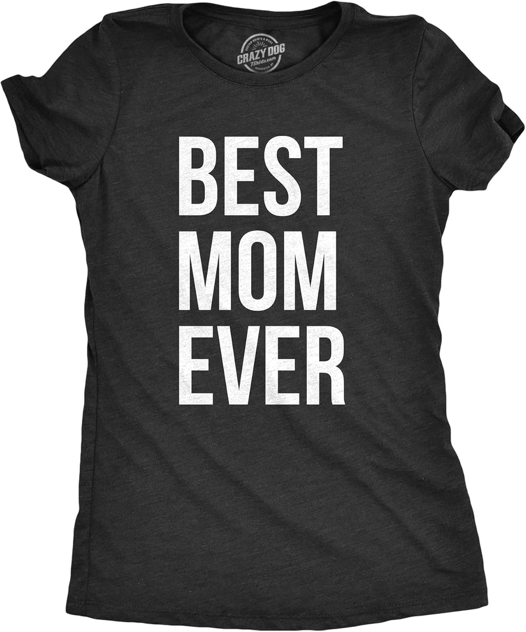 Womens Best Mom Ever T Shirt Funny Mama Gift Mothers Day Cute Life Saying Tees Mother Shirt
