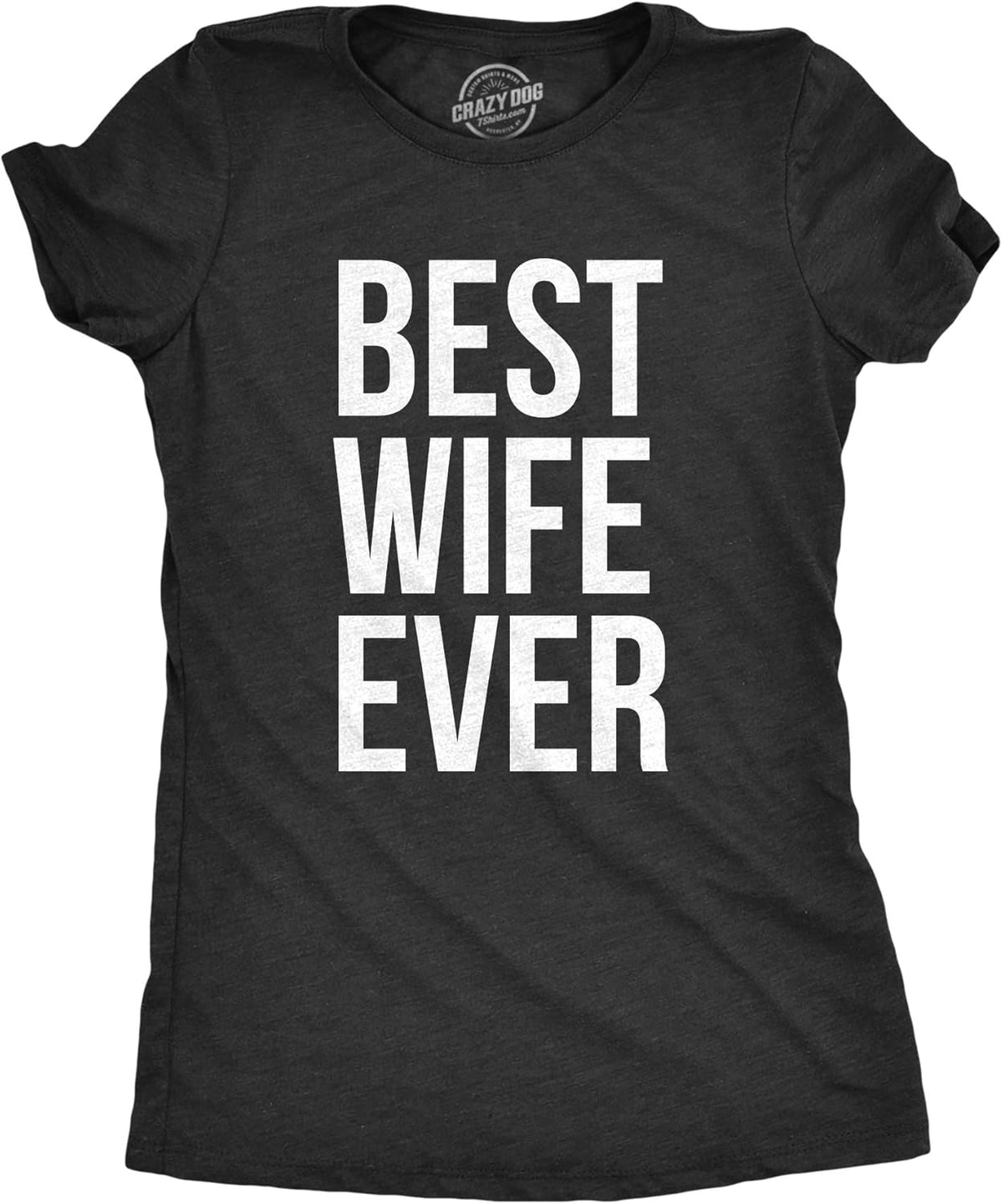 Womens Best Wife Ever T Shirt Cute Graphic Tee for Mom Funny Cool Sarcastic Top
