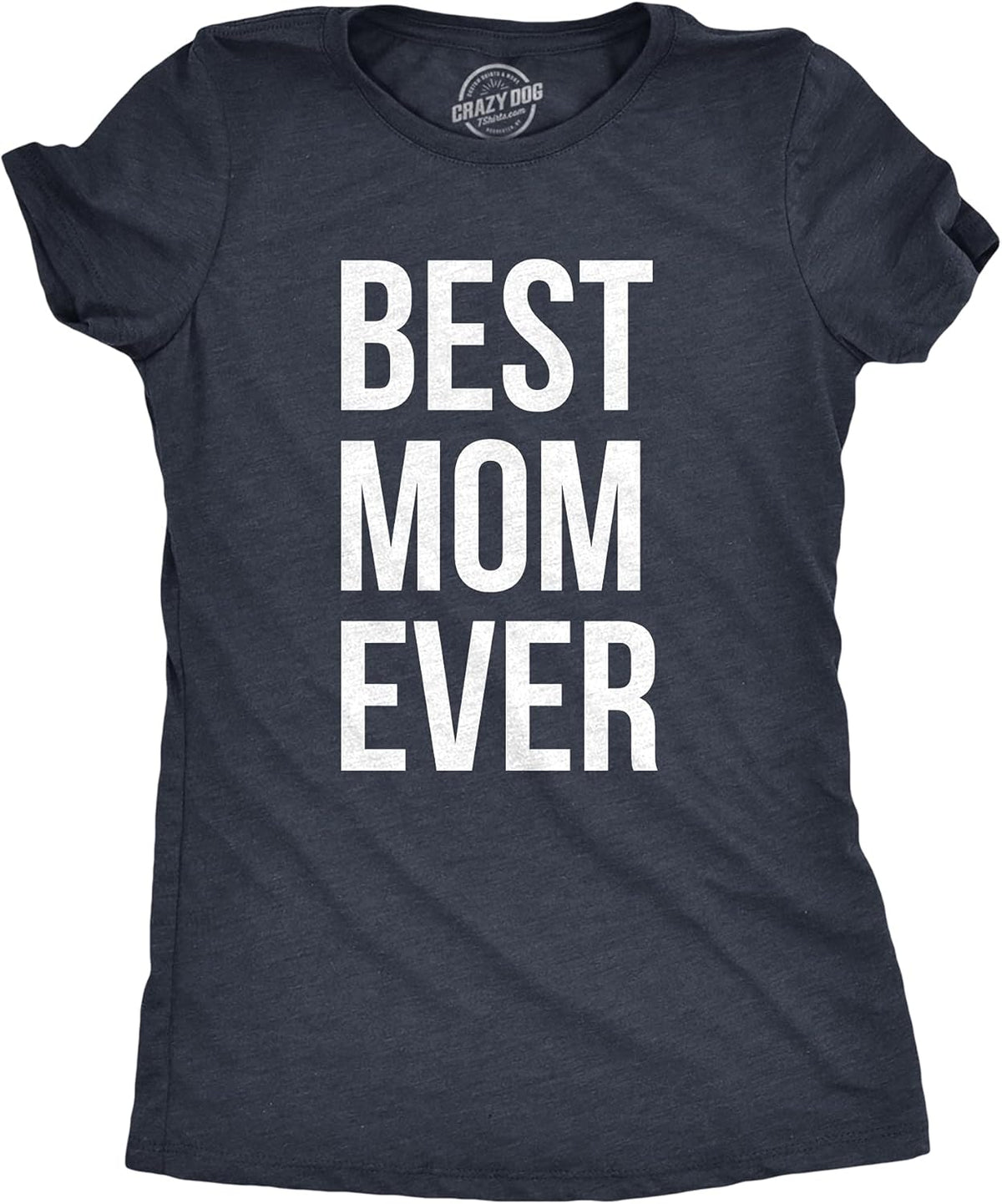 Womens Best Mom Ever T Shirt Funny Mama Gift Mothers Day Cute Life Saying Tees Mother Shirt