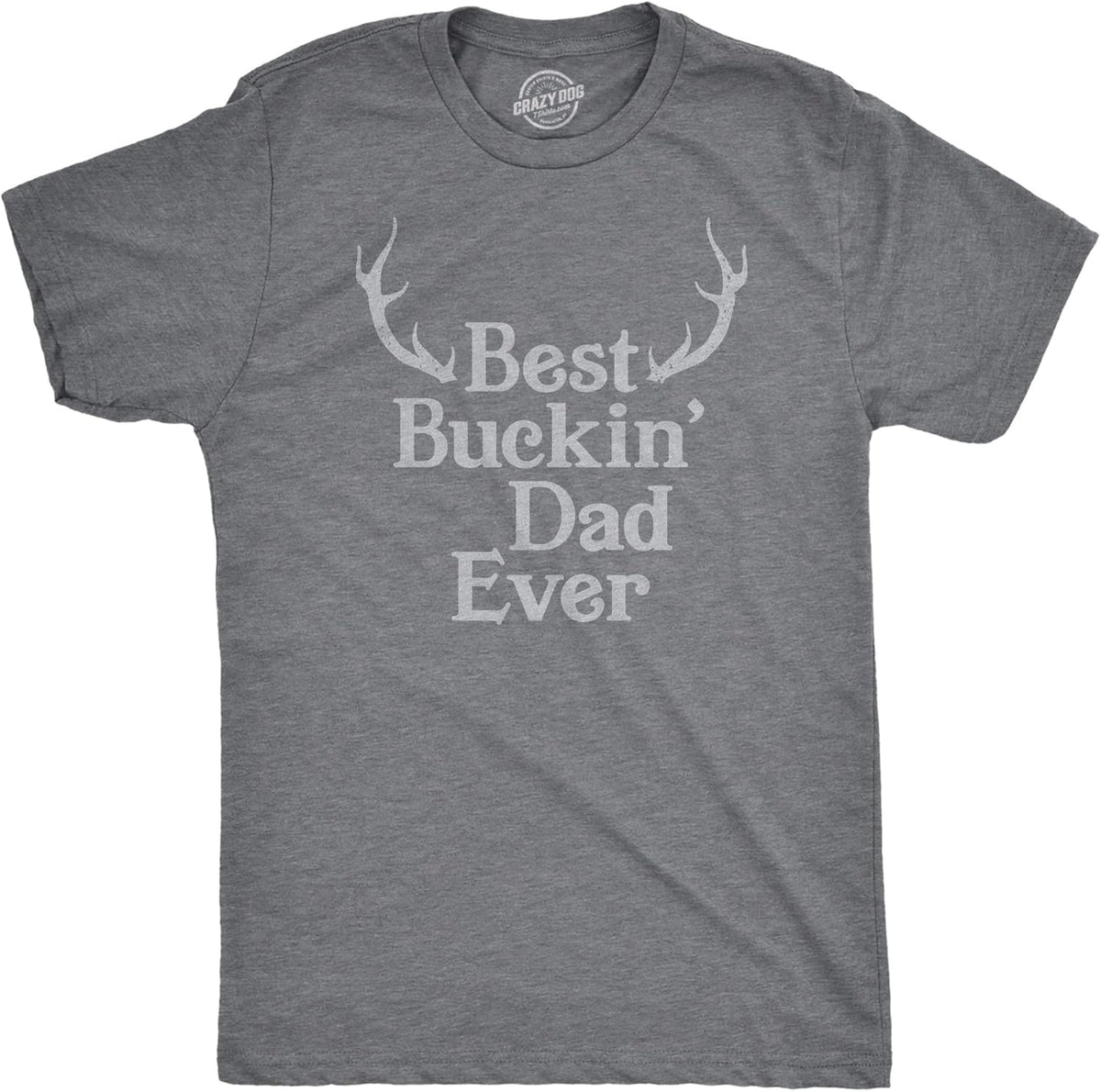 Crazy Dog Mens T Shirt Best Buckin Dad Ever for Amazing Dad Funny Fathers Day Tees