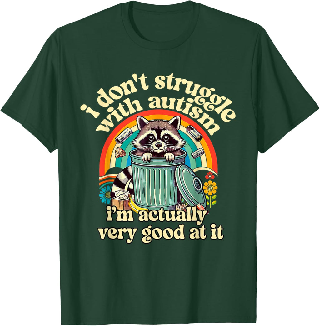 Funny I Don't Struggle With Autism Autistic Raccoon Meme