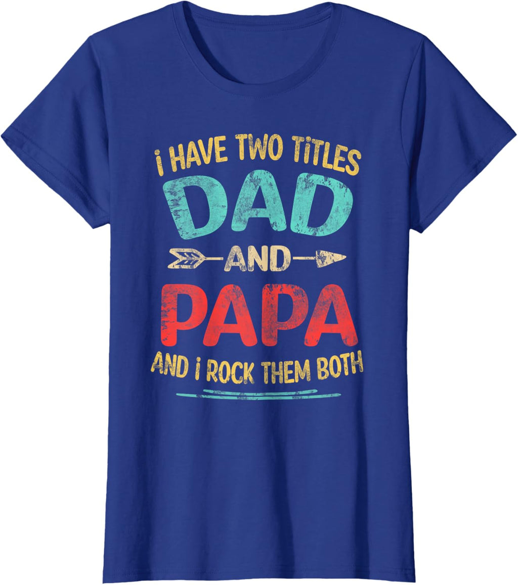 I Have Two Titles Dad And Papa Funny Father's Day Dad Gift