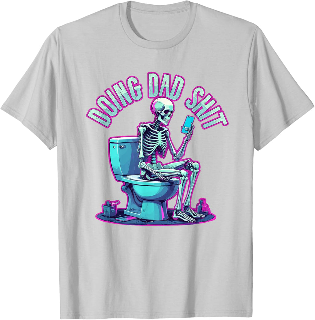 Doing Dad Shit Dad Skeleton Joke Funny Father's Day