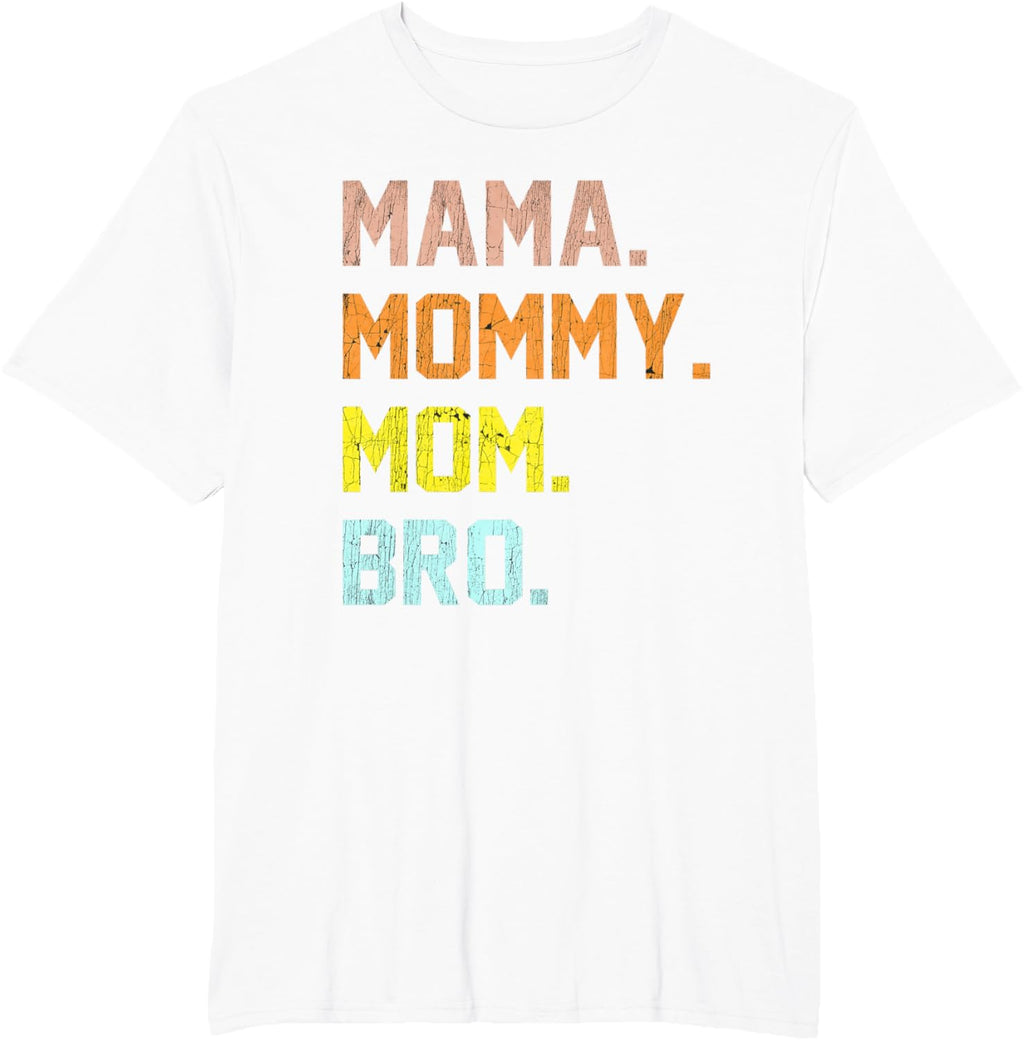 Mama Mommy Mom Bro Mothers Day