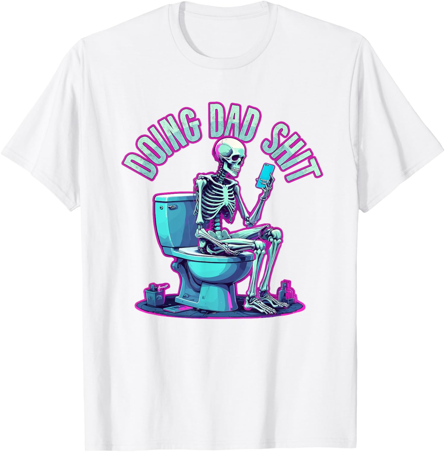 Doing Dad Shit Dad Skeleton Joke Funny Father's Day