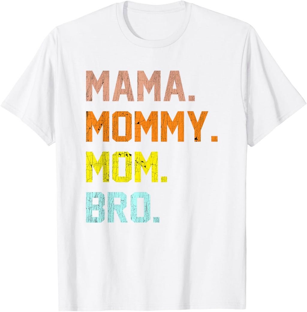 Mama Mommy Mom Bro Mothers Day