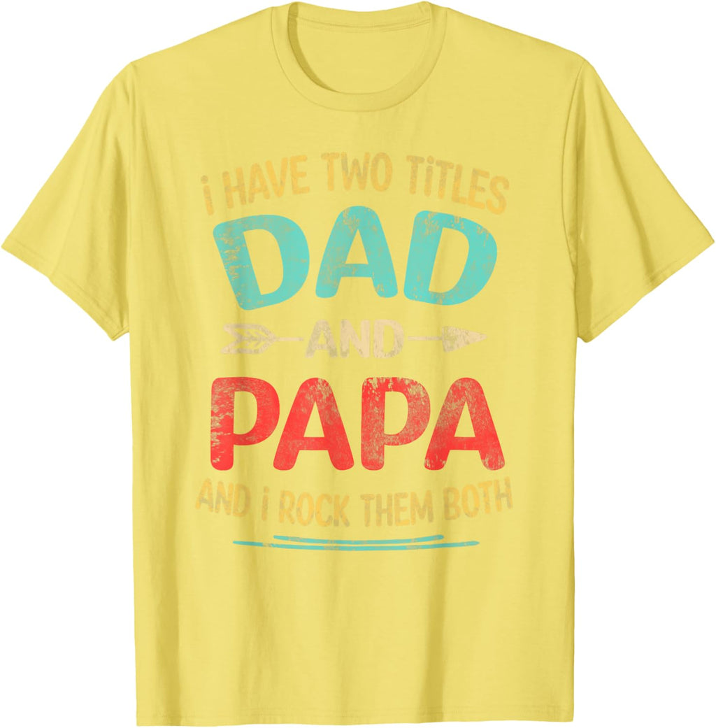 I Have Two Titles Dad And Papa Funny Father's Day Dad Gift