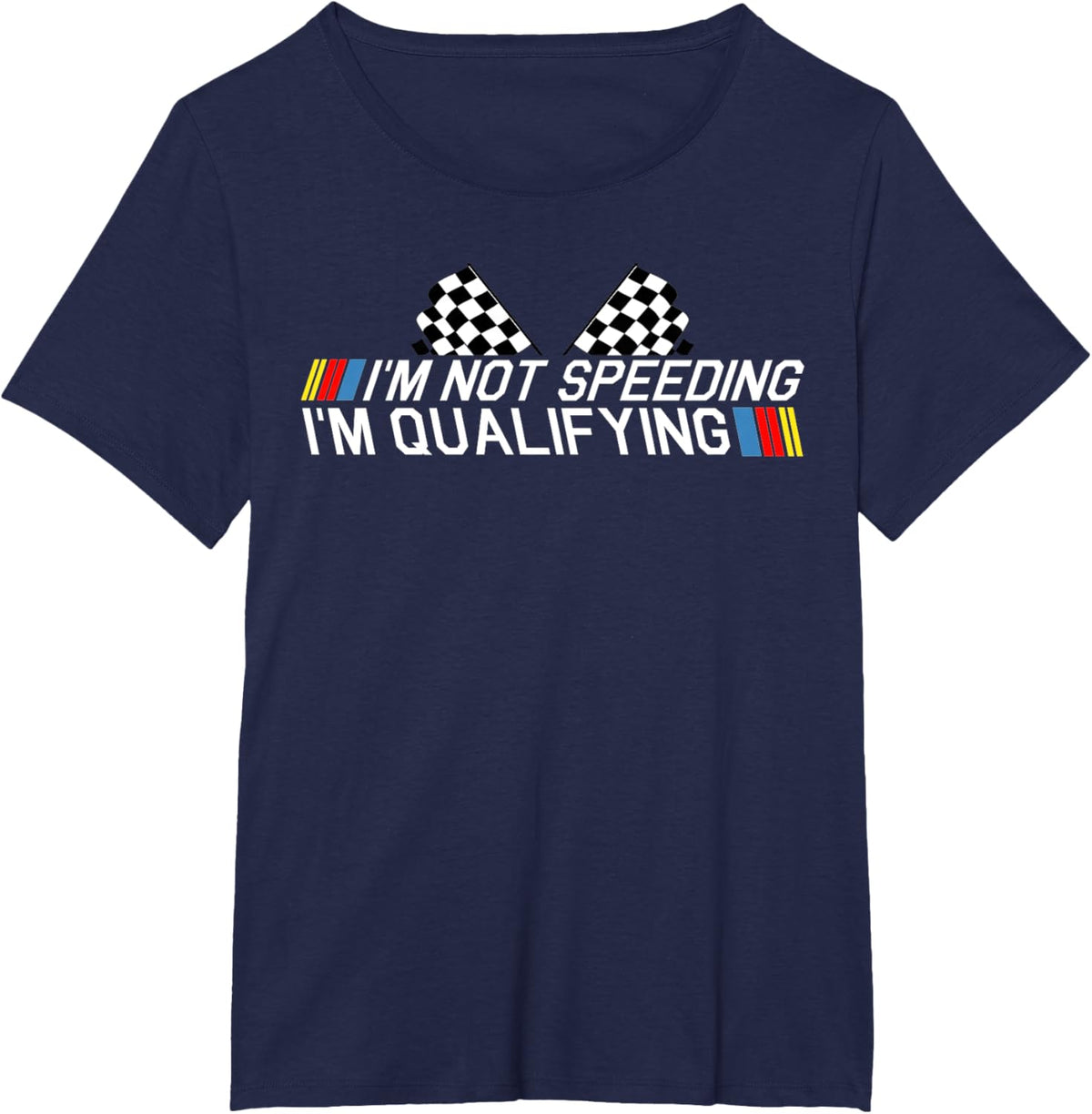 Im Not Speeding Im Qualifying T Shirt Race Track Fathers Day