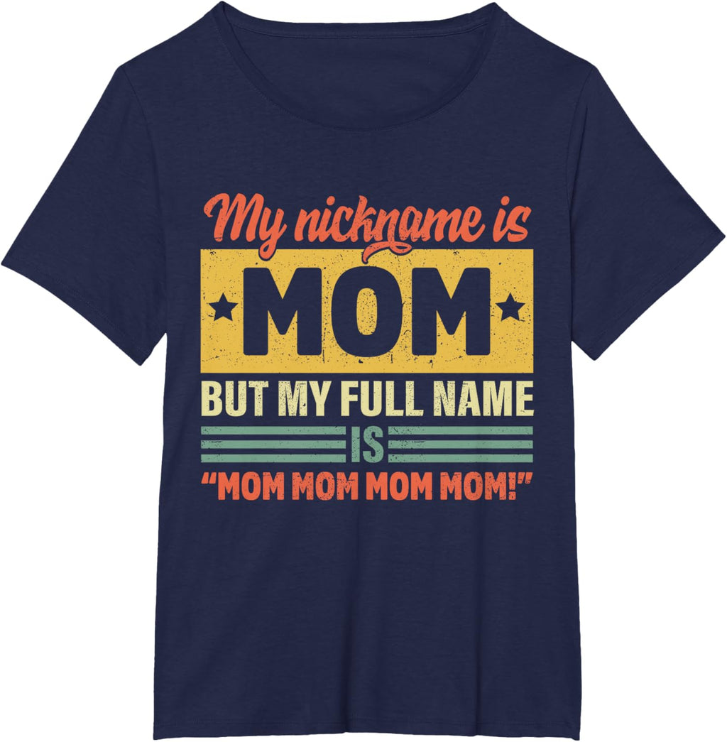 My Nickname Is Mom But My Full name Is Mom Mother's day