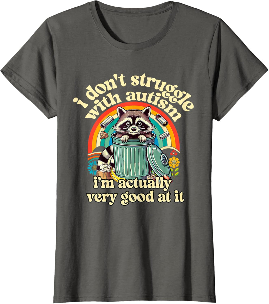 Funny I Don't Struggle With Autism Autistic Raccoon Meme