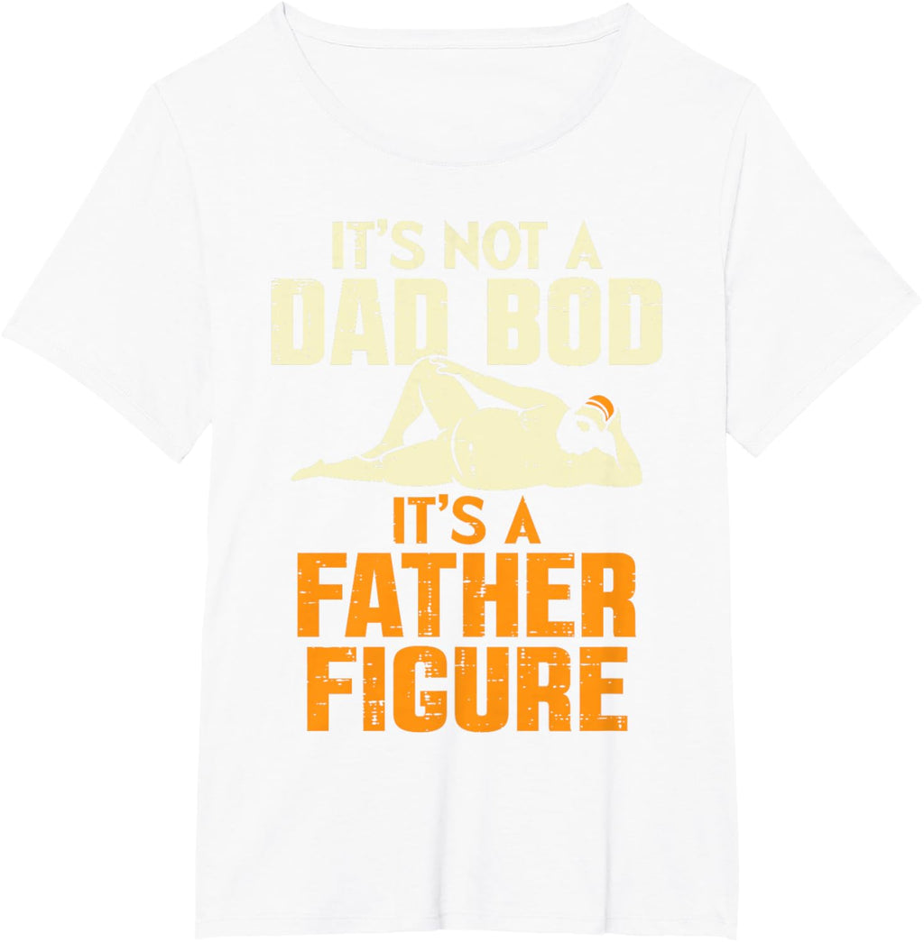 Not Dad Bod Its A Father Figure Funny Fathers Day Daddy Papa