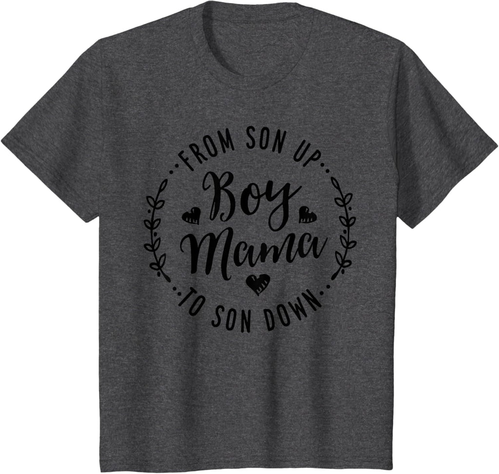 Boy Mama From Son Up To Sun Down Mother's Day Funny Mom Mother Shirt