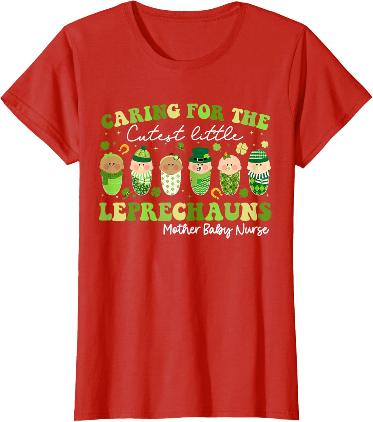 Care For Little Leprechauns Mother Baby Nurse St Patricks Mother Shirt
