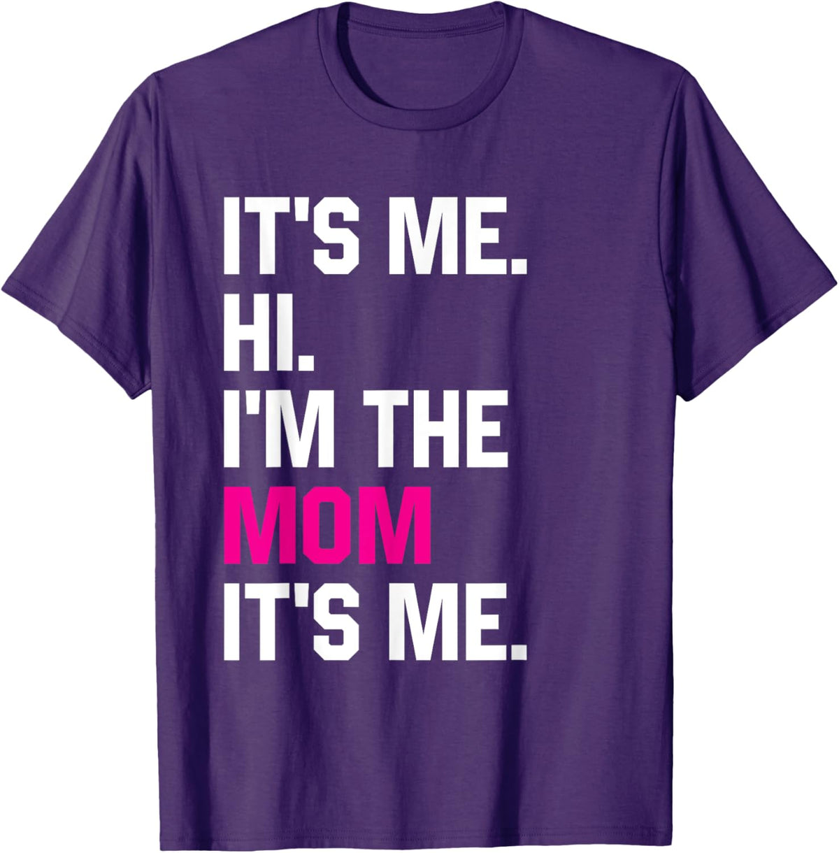Mothers Day Funny Its Me Hi Im The Mom Its Me