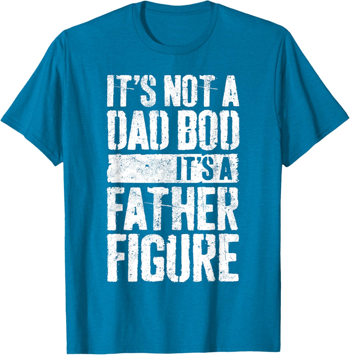 It's Not A Dad Bod It's A Father Figure Shirt Fathers Day