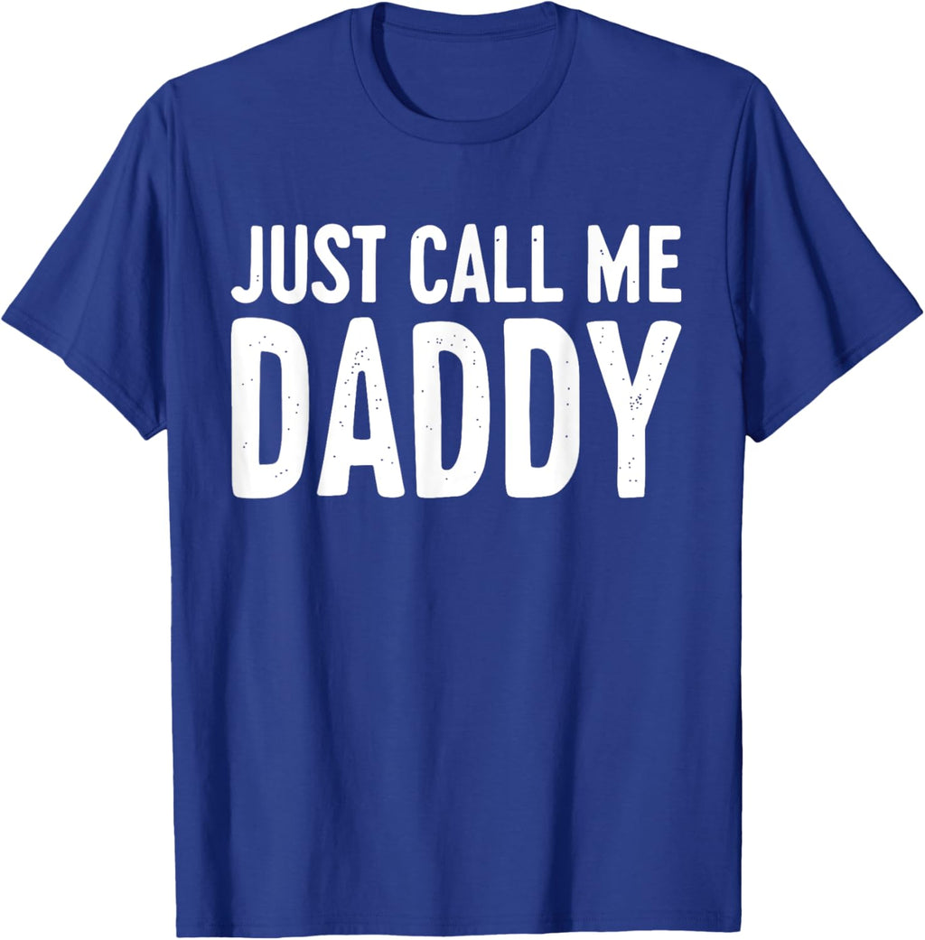 Just Call Me Daddy Shirt Dad Men Fathers Day