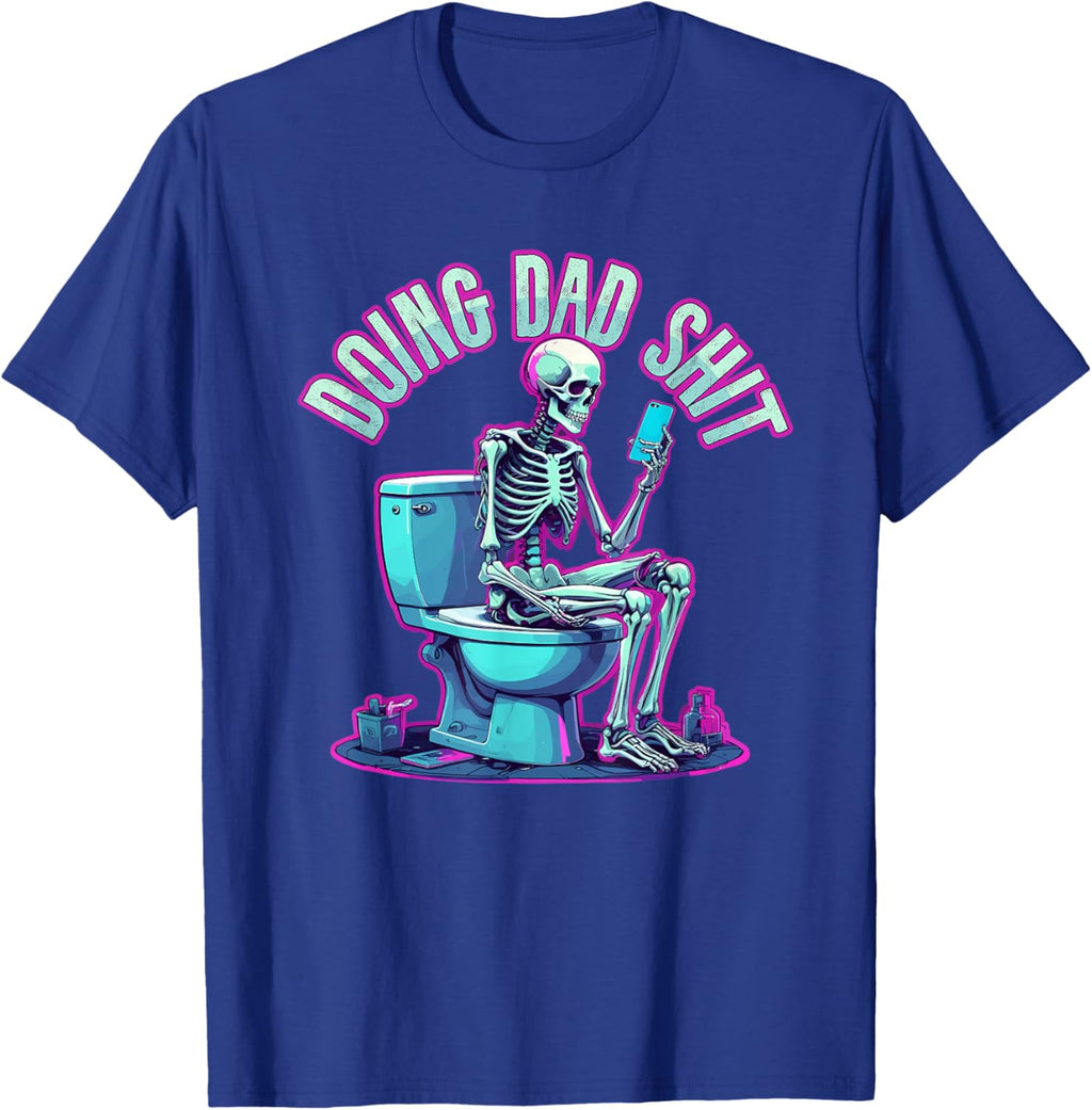 Doing Dad Shit Dad Skeleton Joke Funny Father's Day