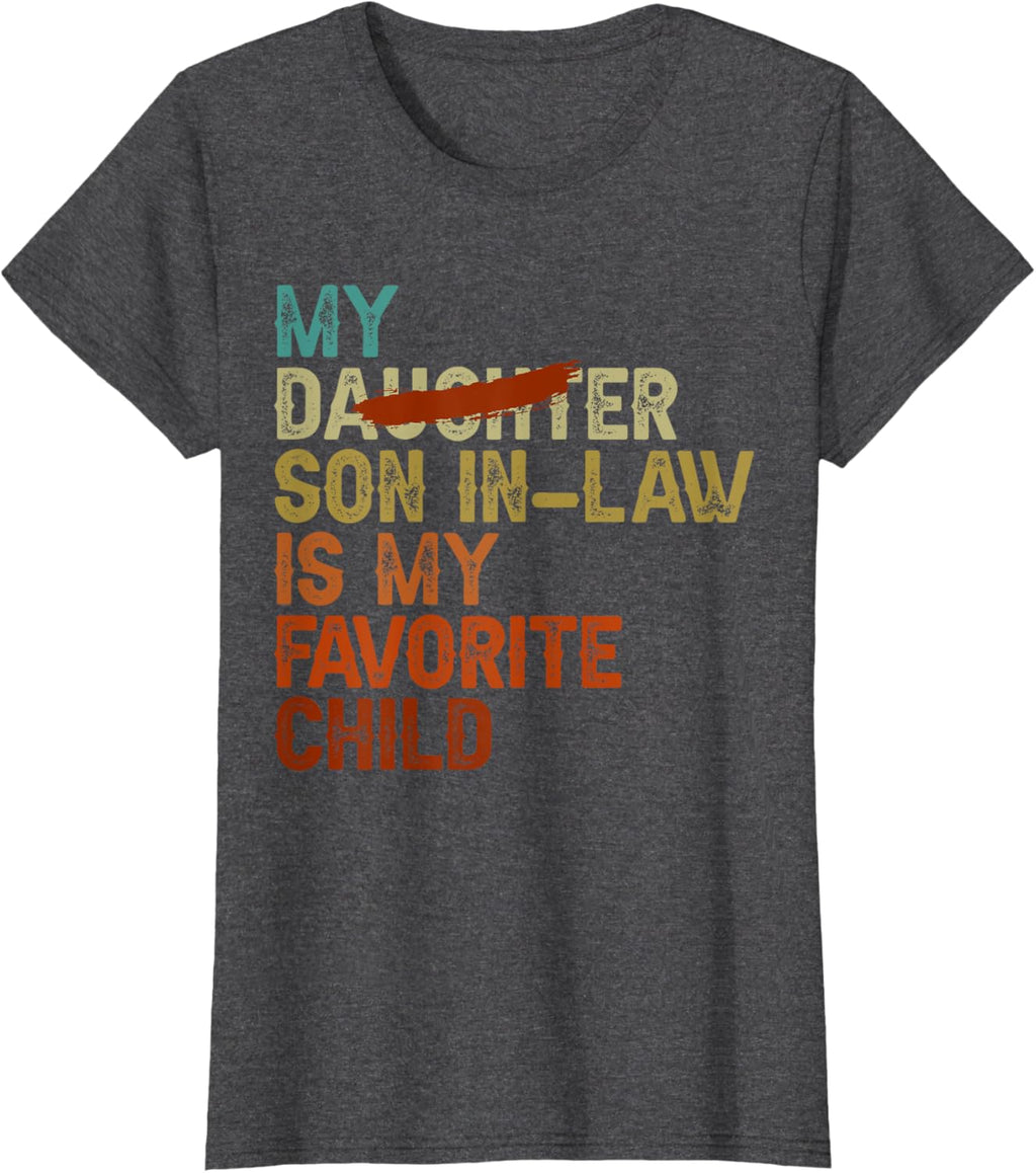 My Son In Law Is My Favorite Child Funny - Replaced Daughter