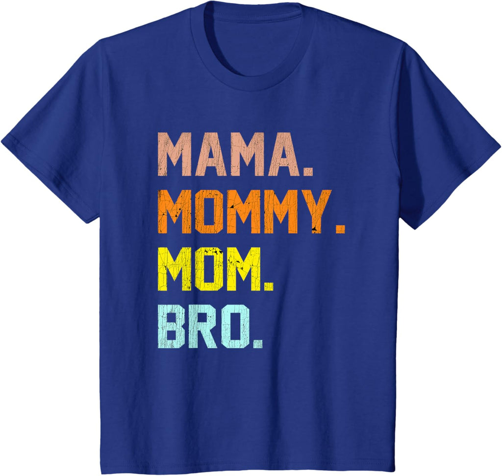 Mama Mommy Mom Bro Mothers Day