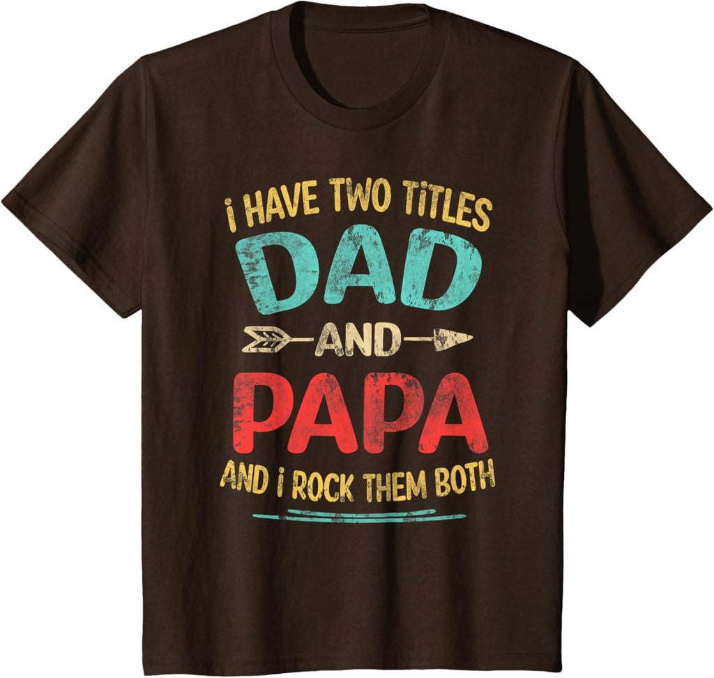 I Have Two Titles Dad And Papa Funny Father's Day Dad Gift