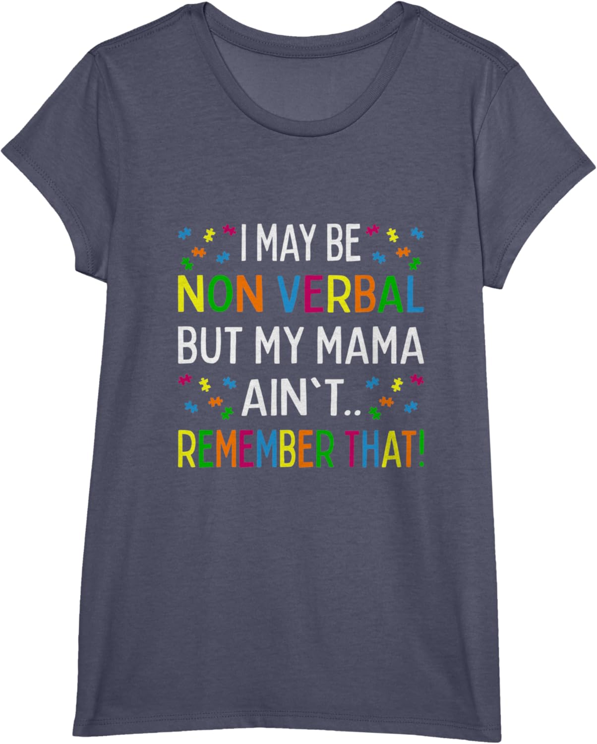 I May Be Non Verbal But My Mama Ain't Remember That Autism