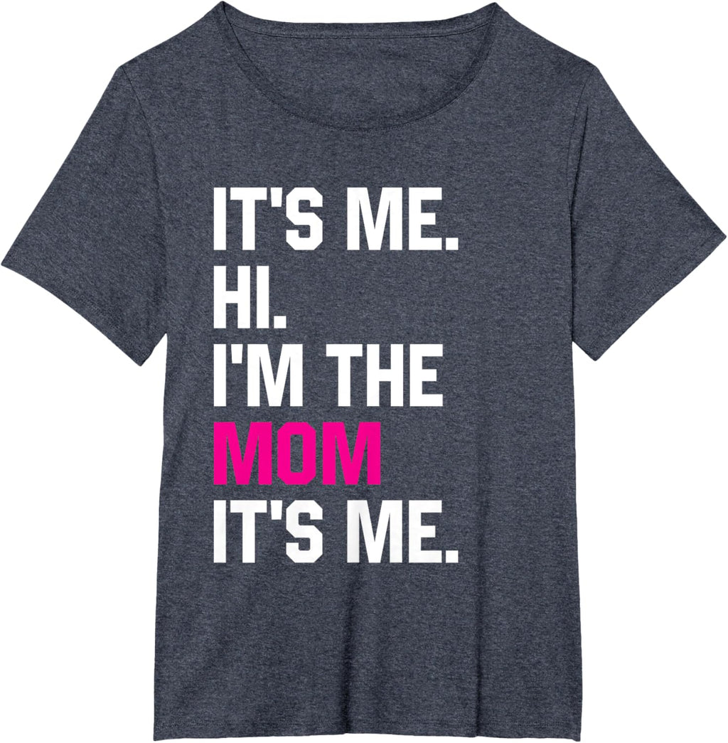 Mothers Day Funny Its Me Hi Im The Mom Its Me