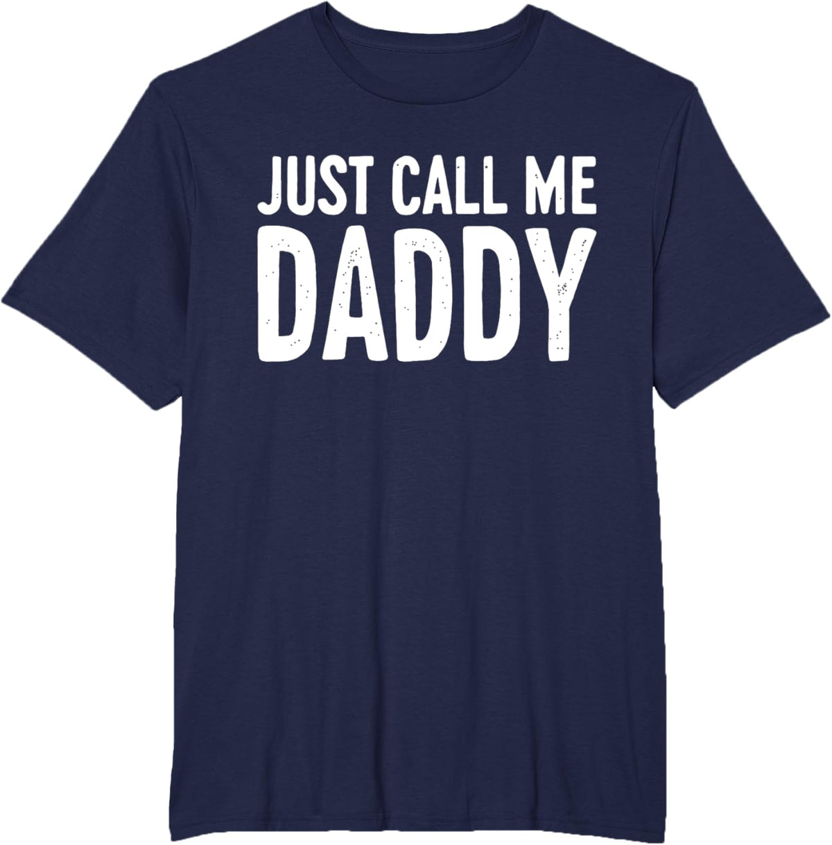 Just Call Me Daddy Shirt Dad Men Fathers Day