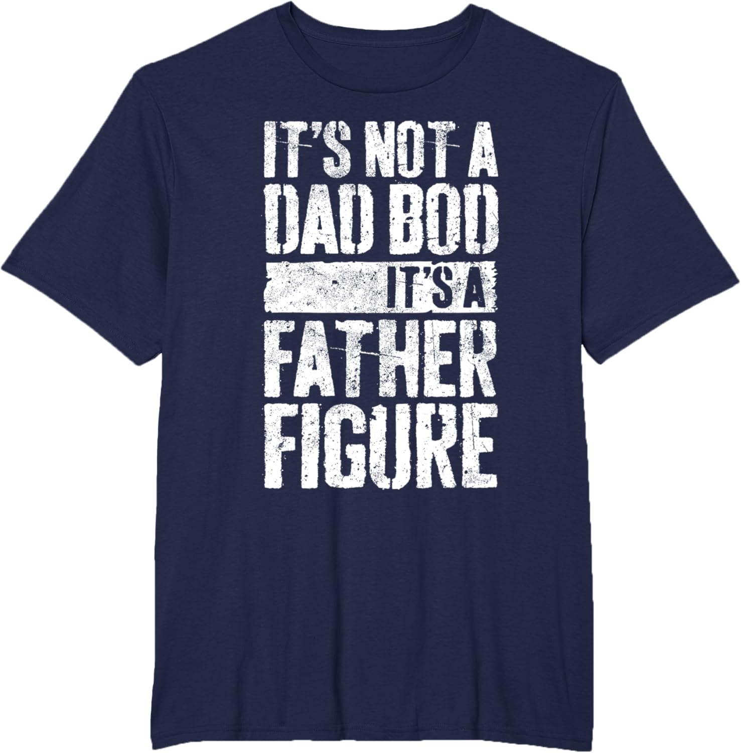 It's Not A Dad Bod It's A Father Figure Shirt Fathers Day