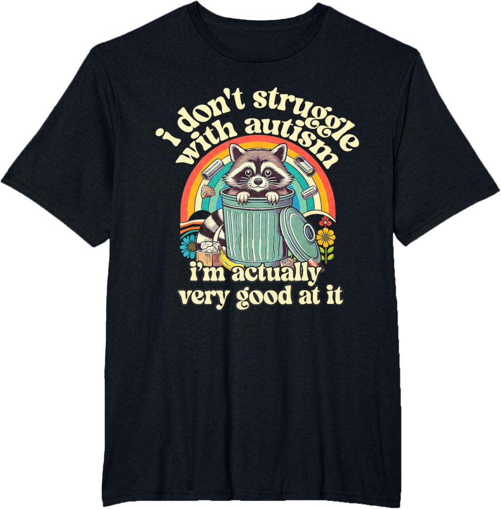 Funny I Don't Struggle With Autism Autistic Raccoon Meme