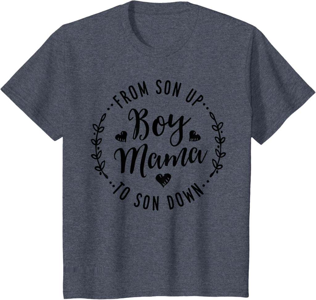Boy Mama From Son Up To Sun Down Mother's Day Funny Mom Mother Shirt