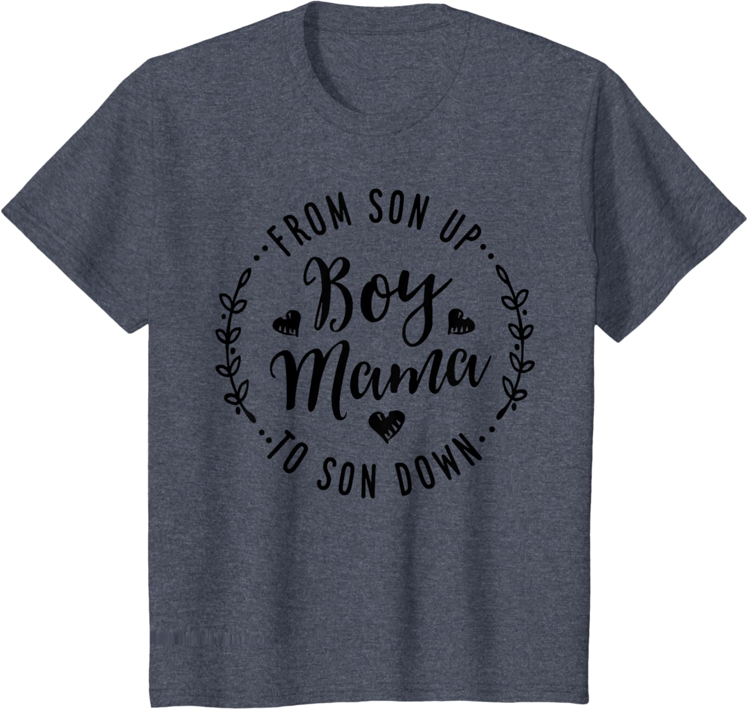 Boy Mama From Son Up To Sun Down Mother's Day Funny Mom Mother Shirt