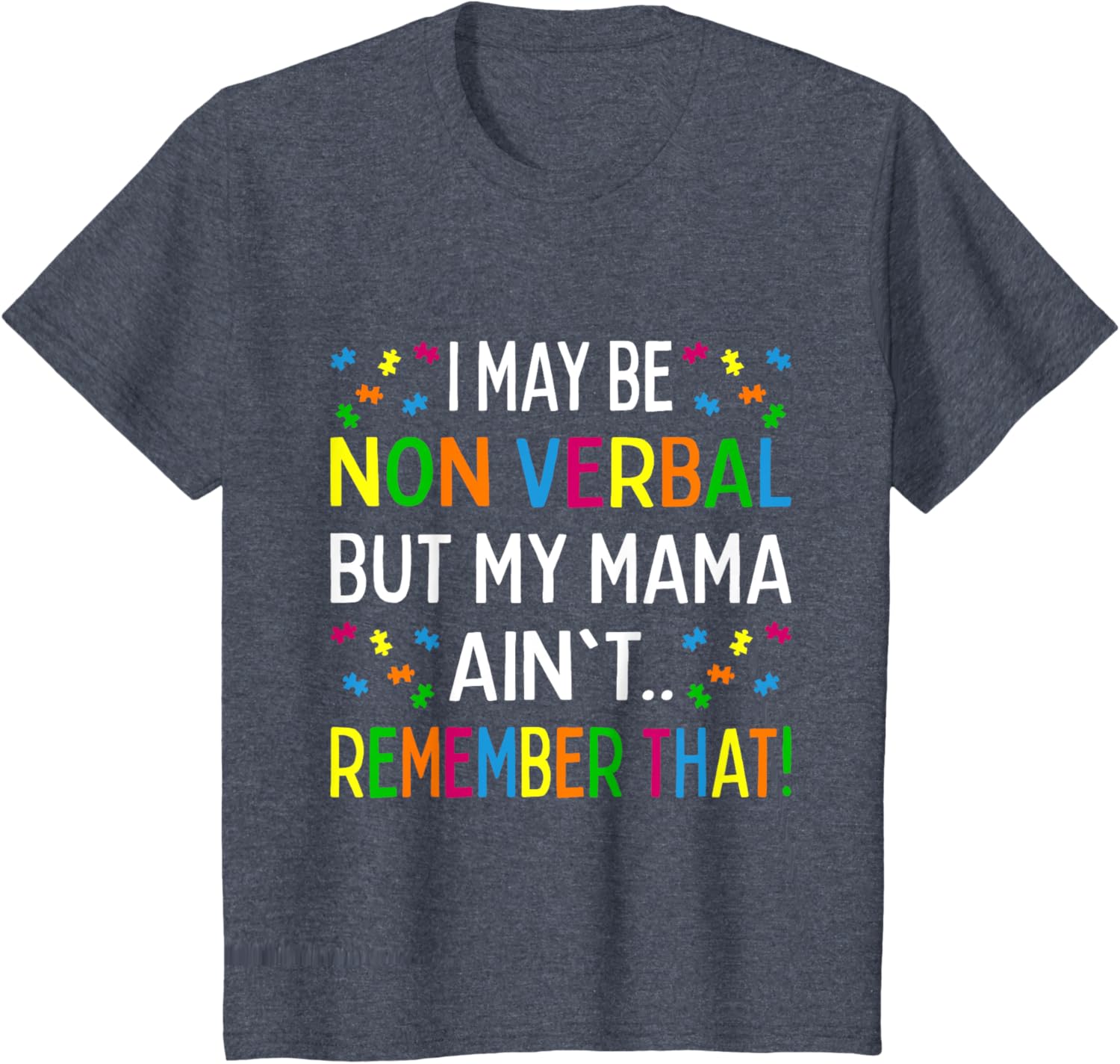 I May Be Non Verbal But My Mama Ain't Remember That Autism