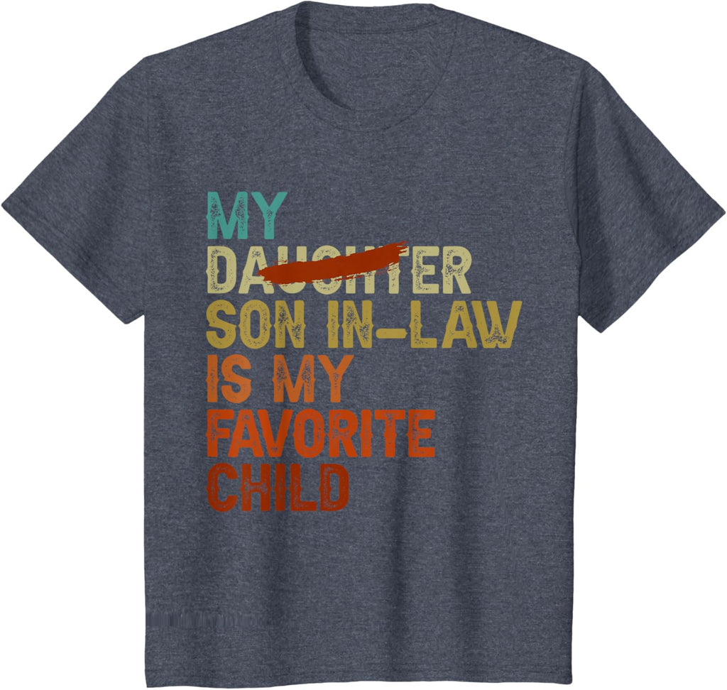 My Son In Law Is My Favorite Child Funny - Replaced Daughter