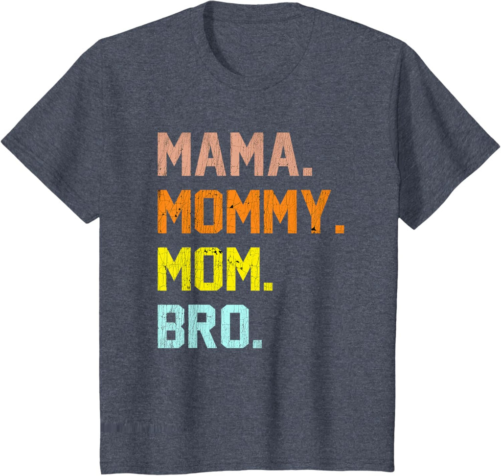 Mama Mommy Mom Bro Mothers Day