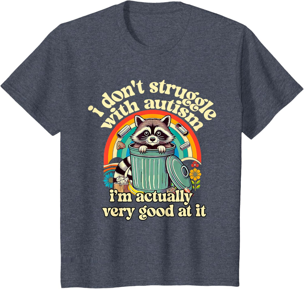 Funny I Don't Struggle With Autism Autistic Raccoon Meme