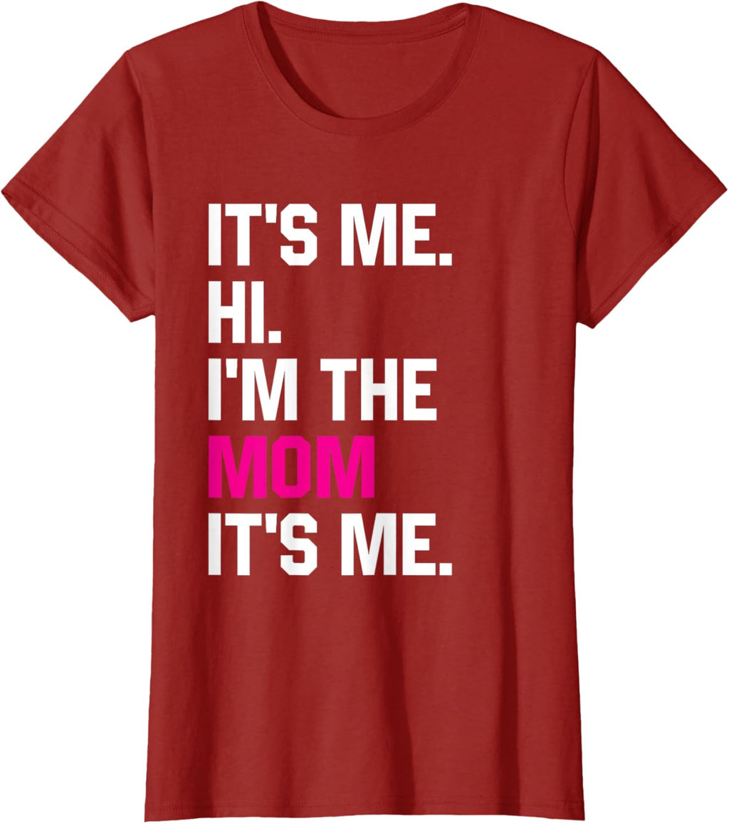 Mothers Day Funny Its Me Hi Im The Mom Its Me