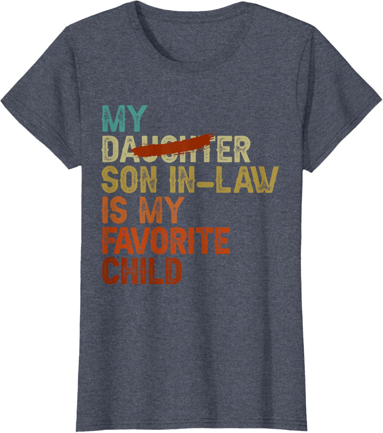 My Son In Law Is My Favorite Child Funny - Replaced Daughter