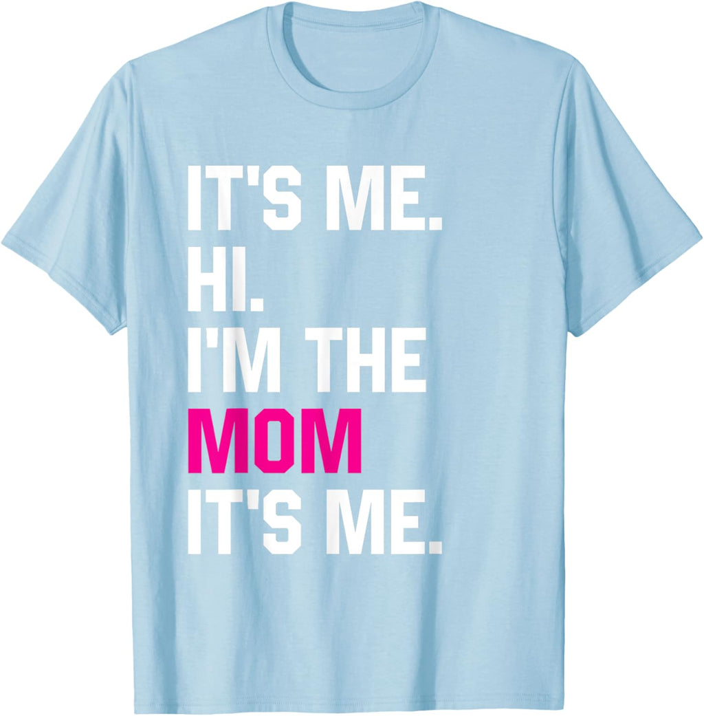 Mothers Day Funny Its Me Hi Im The Mom Its Me