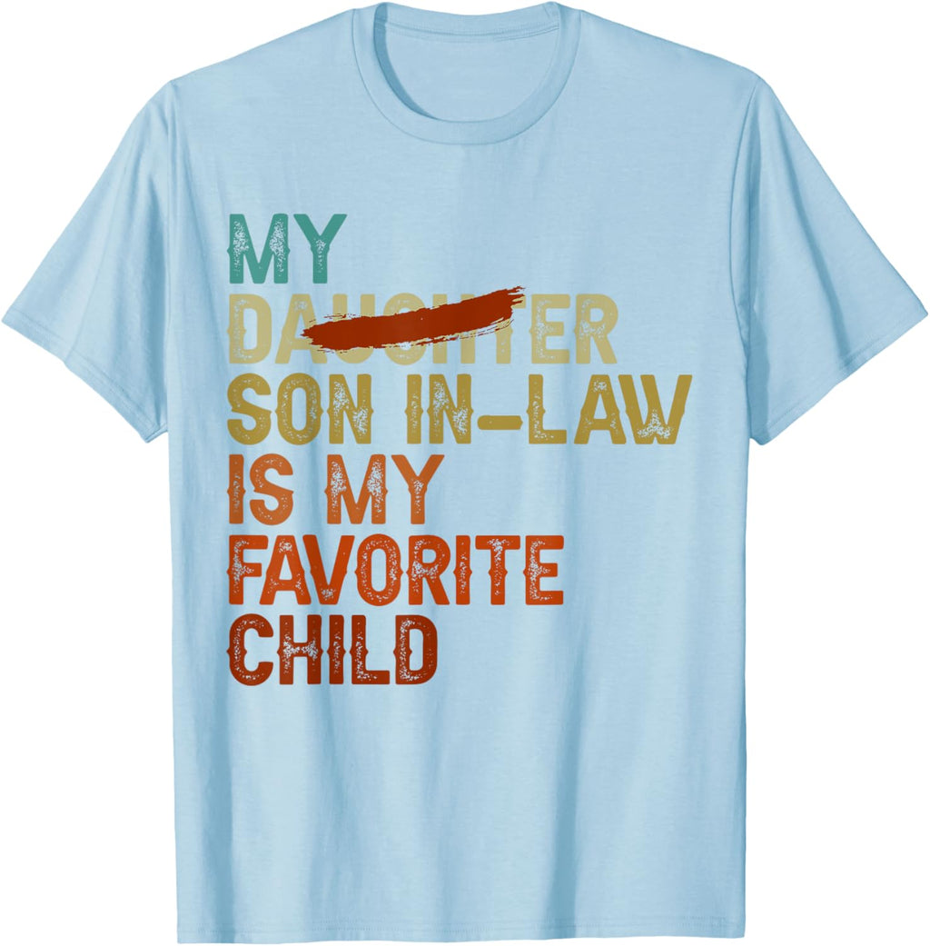 My Son In Law Is My Favorite Child Funny - Replaced Daughter
