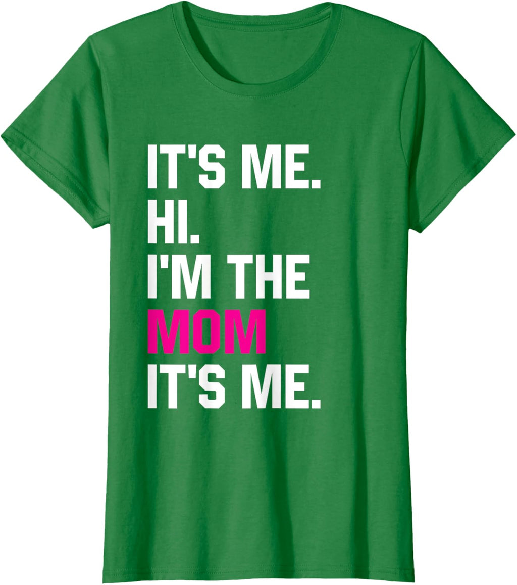 Mothers Day Funny Its Me Hi Im The Mom Its Me