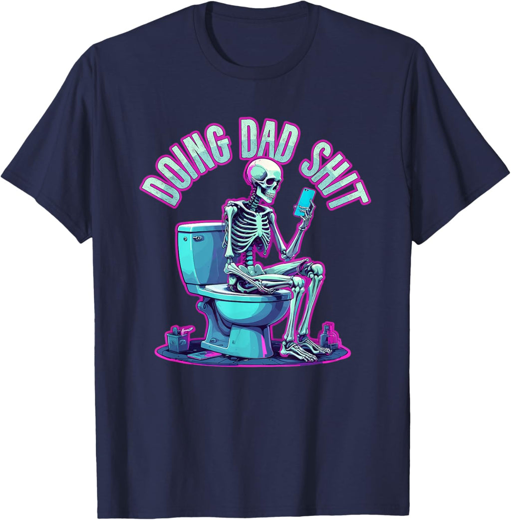 Doing Dad Shit Dad Skeleton Joke Funny Father's Day
