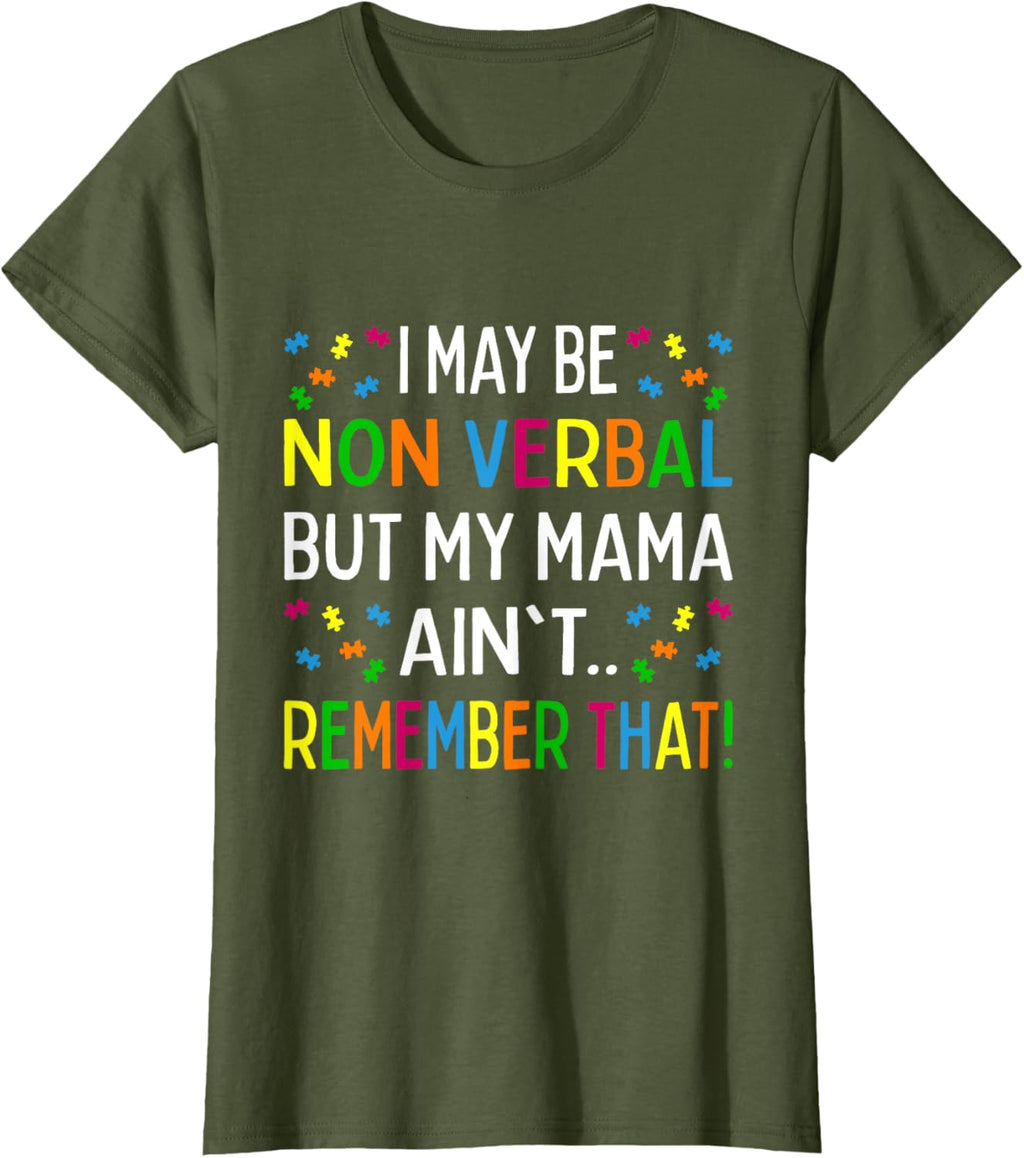 I May Be Non Verbal But My Mama Ain't Remember That Autism