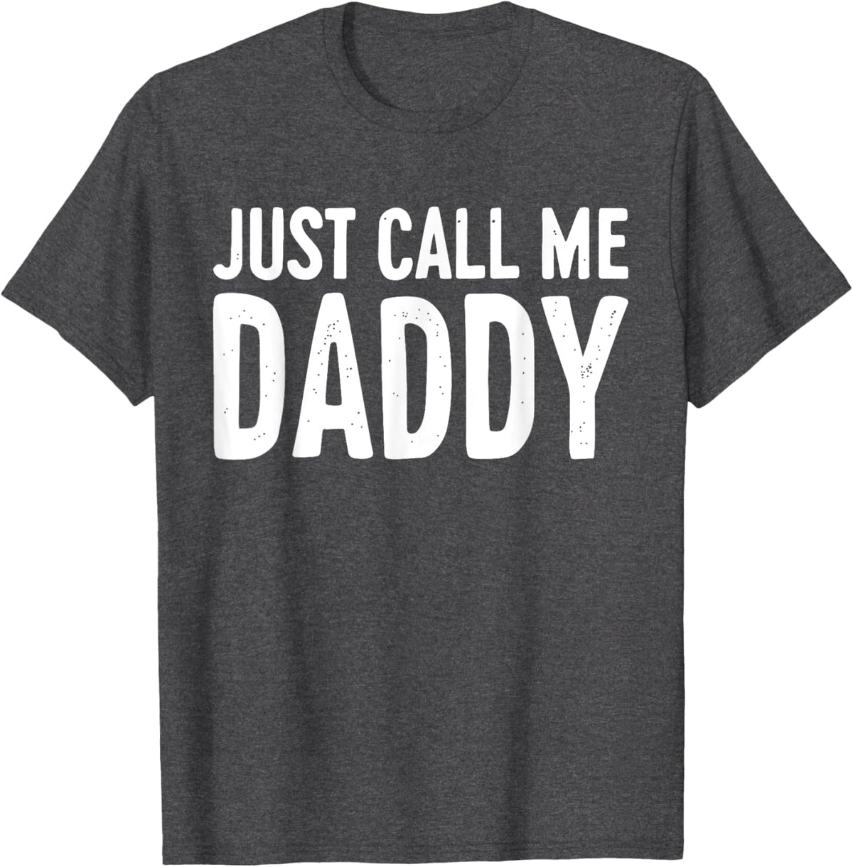 Just Call Me Daddy Shirt Dad Men Fathers Day