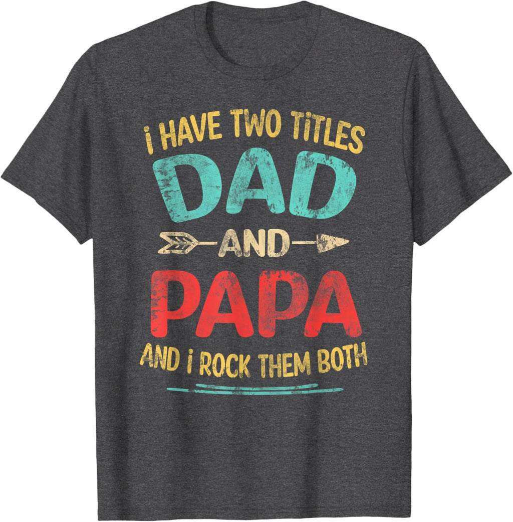 I Have Two Titles Dad And Papa Funny Father's Day Dad Gift