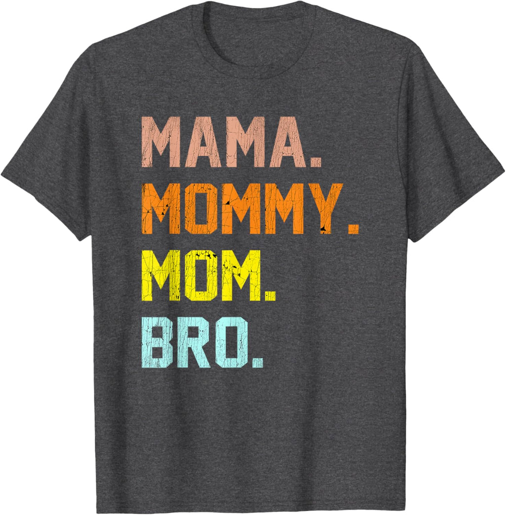 Mama Mommy Mom Bro Mothers Day