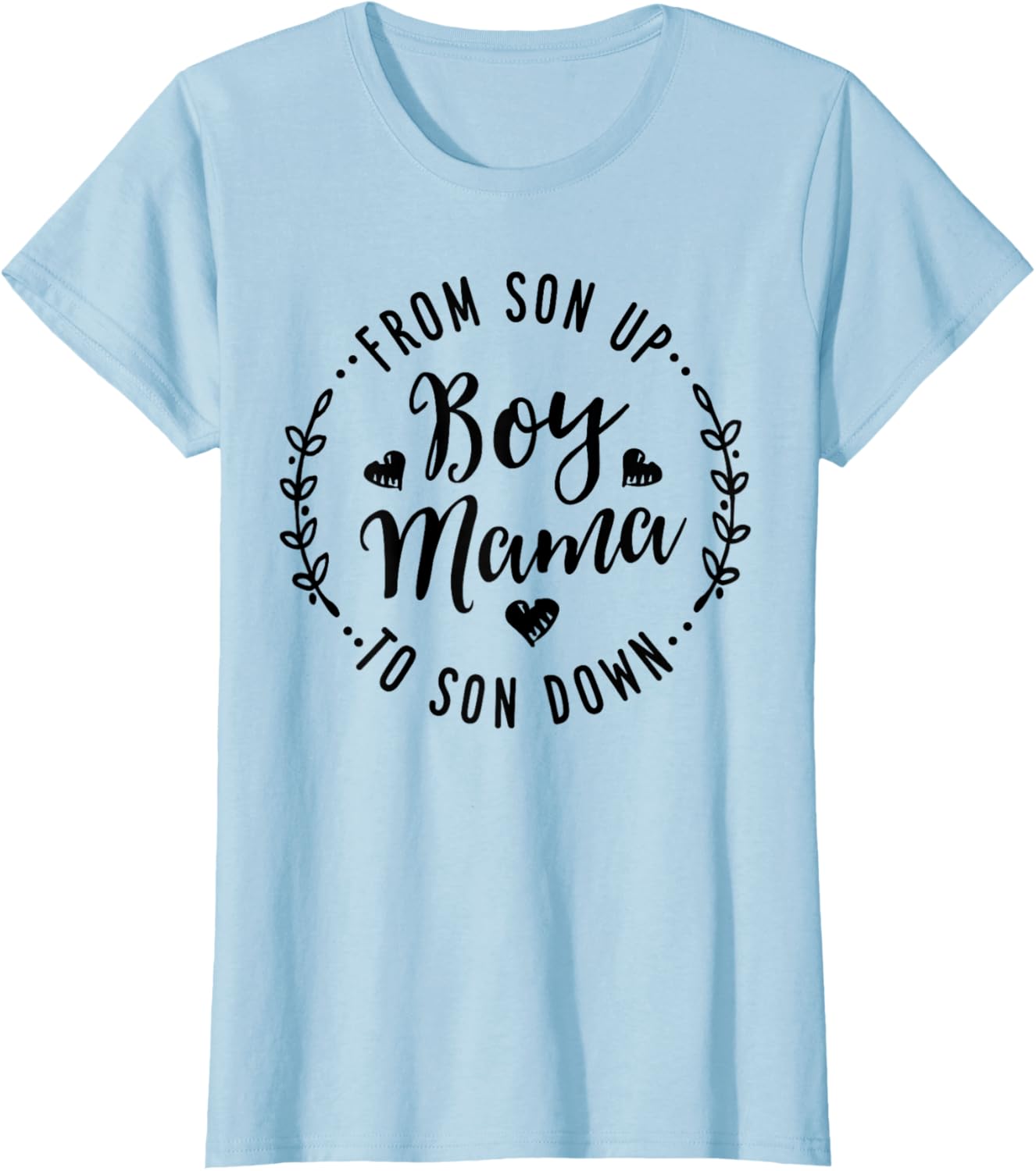 Boy Mama From Son Up To Sun Down Mother's Day Funny Mom Mother Shirt