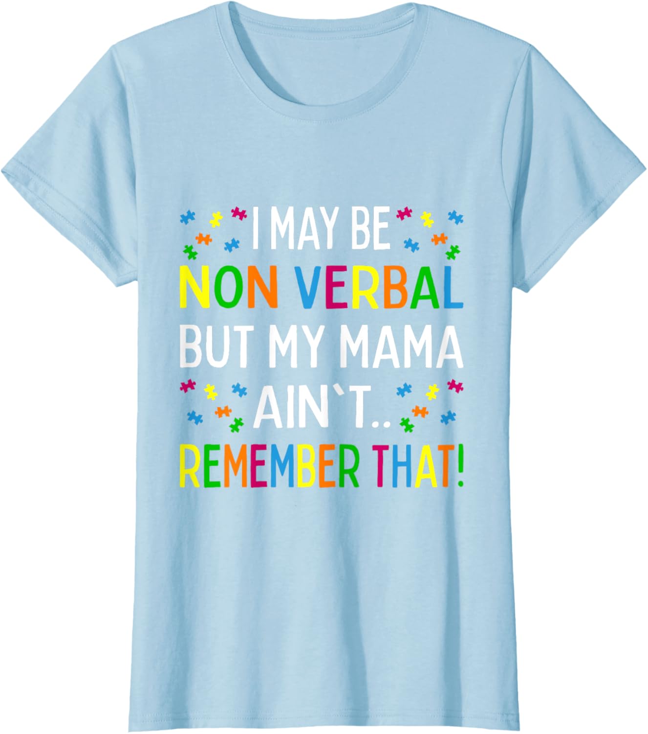 I May Be Non Verbal But My Mama Ain't Remember That Autism