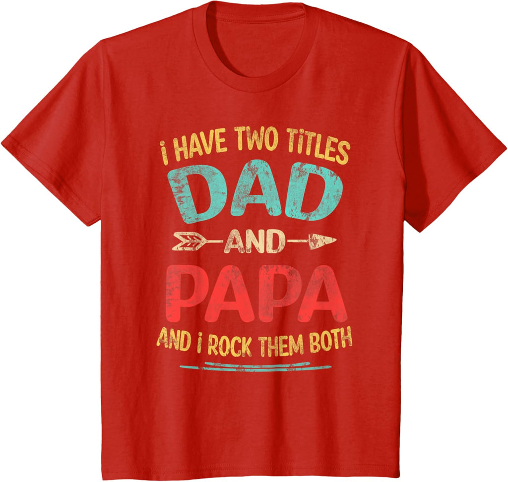 I Have Two Titles Dad And Papa Funny Father's Day Dad Gift