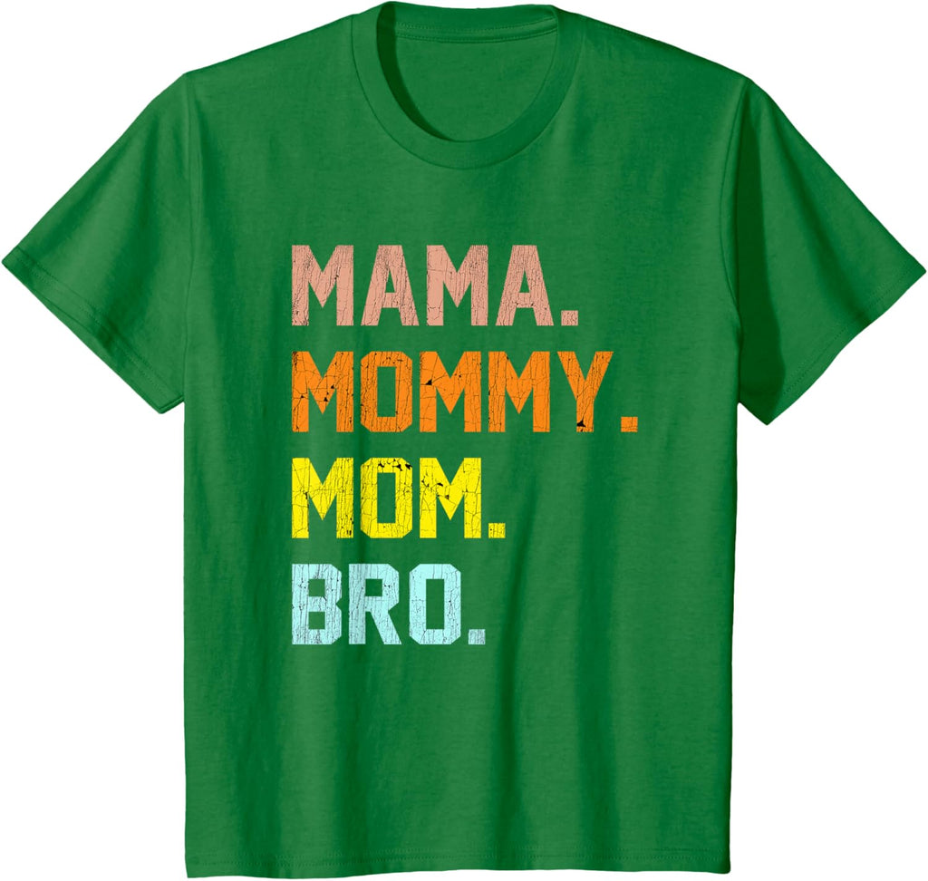 Mama Mommy Mom Bro Mothers Day